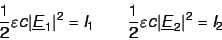 \begin{displaymath}
\frac{1}{2} \varepsilon c \vert\underline E_1\vert^2 = I_1 ...
...
\frac{1}{2} \varepsilon c \vert\underline E_2\vert^2 = I_2
\end{displaymath}