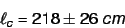 \begin{displaymath}
\ell_c = 218 \pm 26 \ cm
\end{displaymath}