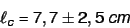 \begin{displaymath}
\ell_c = 7,7 \pm 2,5 \ cm
\end{displaymath}