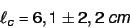 \begin{displaymath}
\ell_c = 6,1 \pm 2,2 \ cm
\end{displaymath}