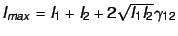 $I_{max} = I_1 + I_2 + 2 \sqrt{I_1 I_2} \gamma_{12}$