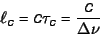 \begin{displaymath}
\ell_c = c \tau_c = \frac{c}{\Delta \nu}
\end{displaymath}